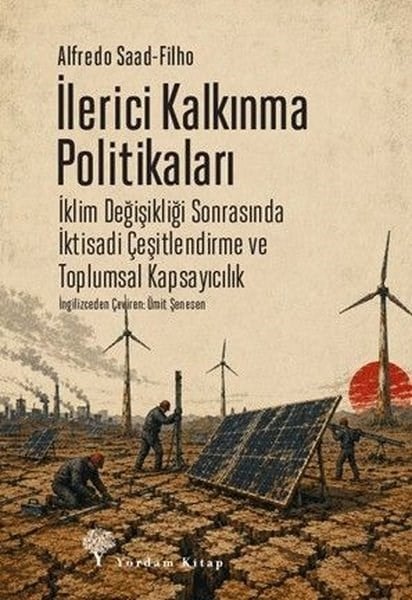 Alfredo Saad FilhoDünya Siyaseti ve Politikasıİlerici Kalkınma Politikaları - İklim Değişikliği Sonrasında İktisadi Çeşitlendirme ve Toplumsal Kap