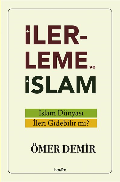 Ömer Demirİslami Kitaplarİlerleme ve İslam - İslam Dünyası İleri Gidebilir mi?