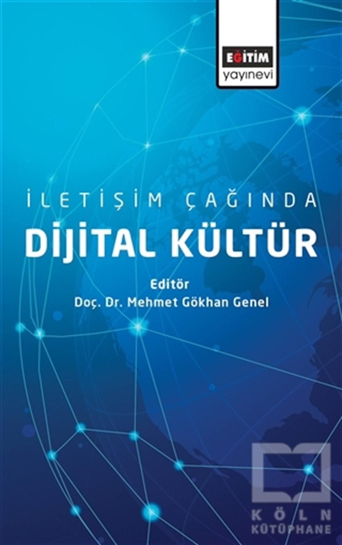 Mehmet Gökhan Genelİletişim - Medyaİletişim Çağında Dijital Kültür