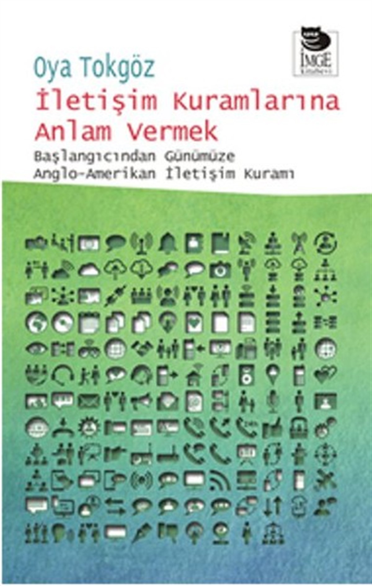 Şebnem Çiler Tabakçıİletişim Kitaplarıİletişim Kuramlarına Anlam Vermek