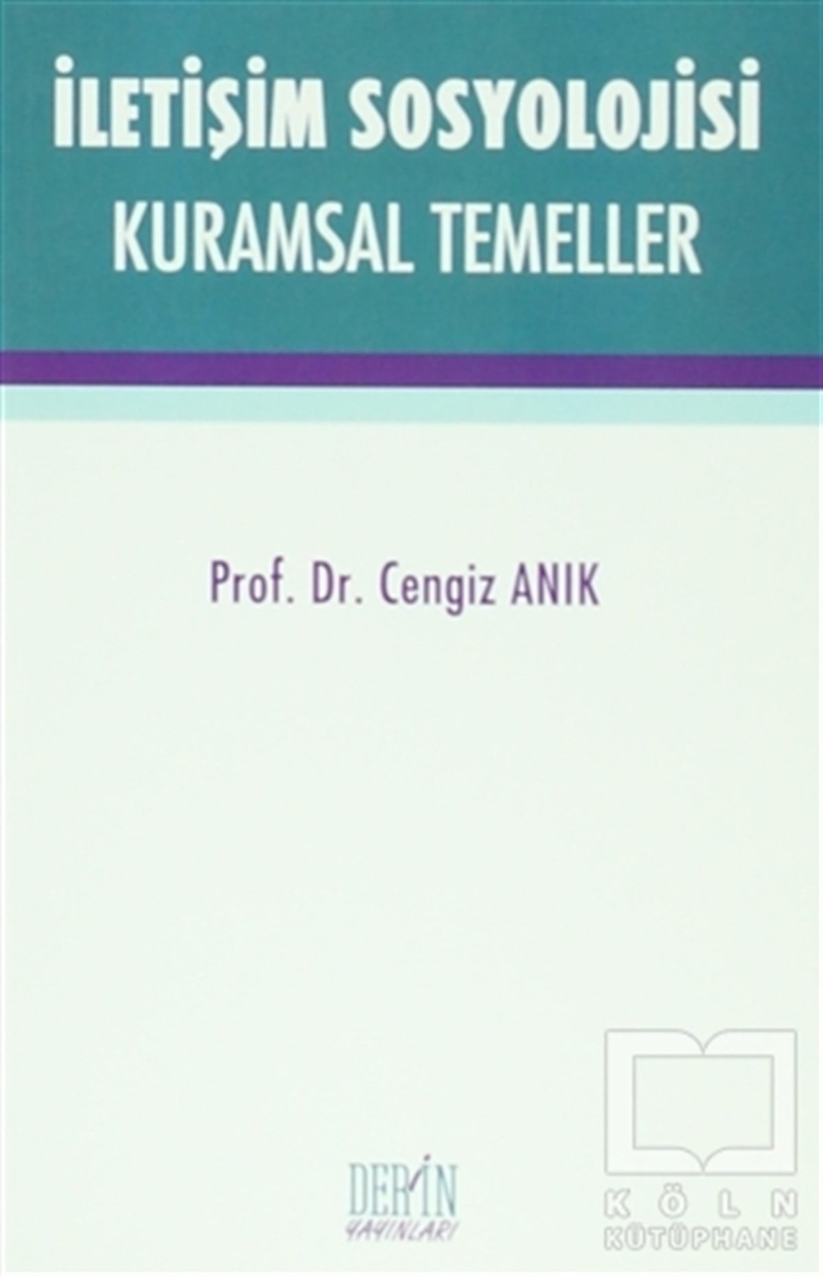 Cengiz AnıkDiğerİletişim Sosyolojisi Kuramsal Temeller