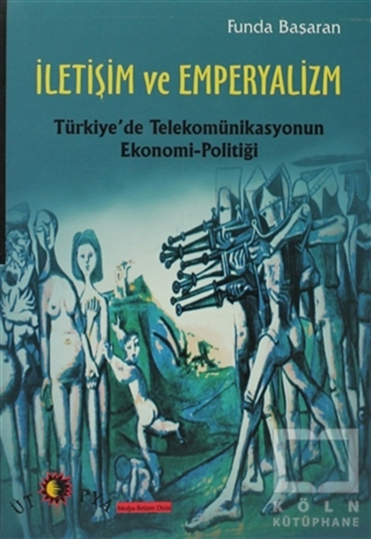 Funda BaşaranDiğerİletişim ve Emperyalizm Türkiye’de Telekomünikasyounun Ekonomi-Politiği