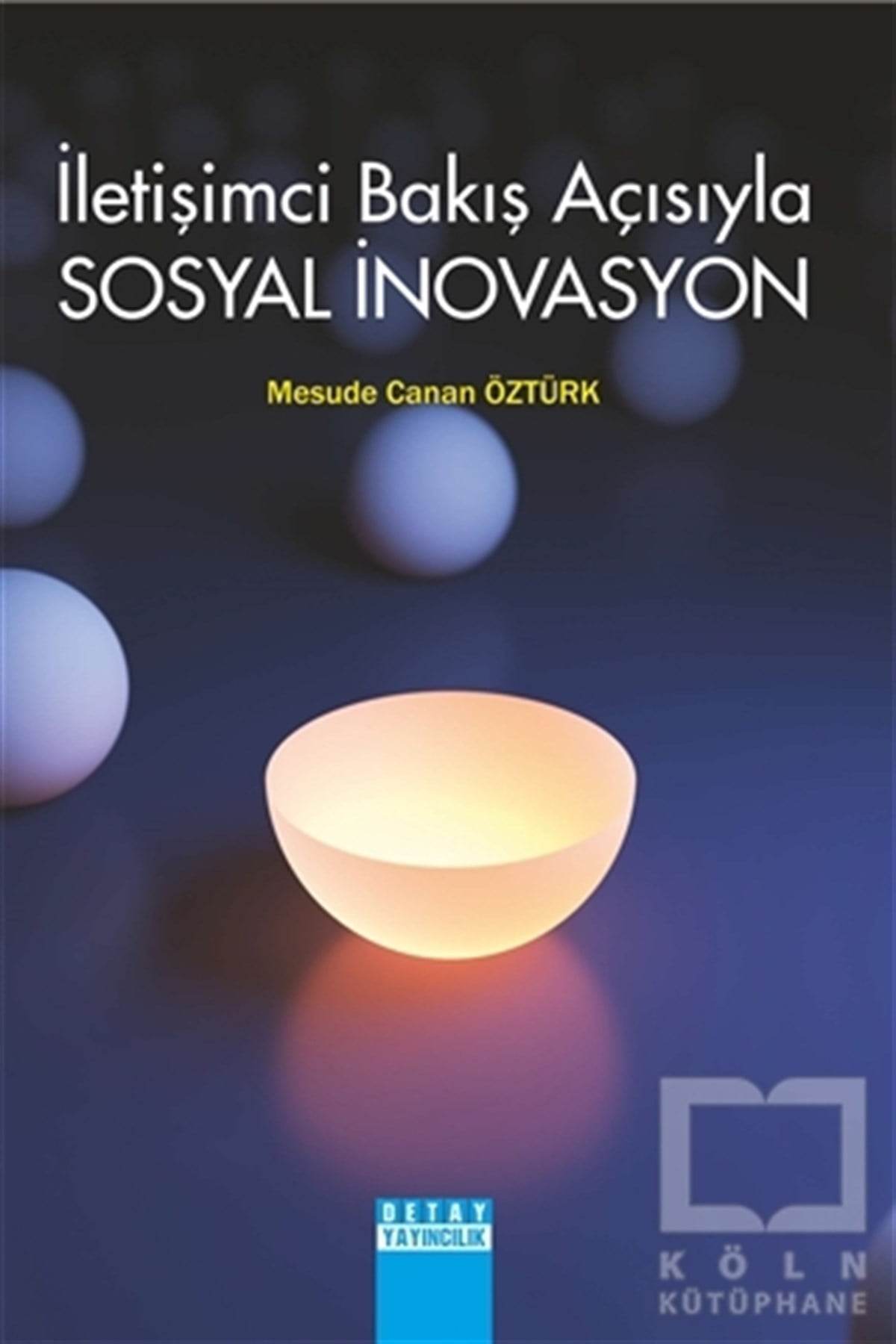 Mesude Canan Öztürkİletişim - Medyaİletişimci Bakış Açısıyla Sosyal İnovasyon