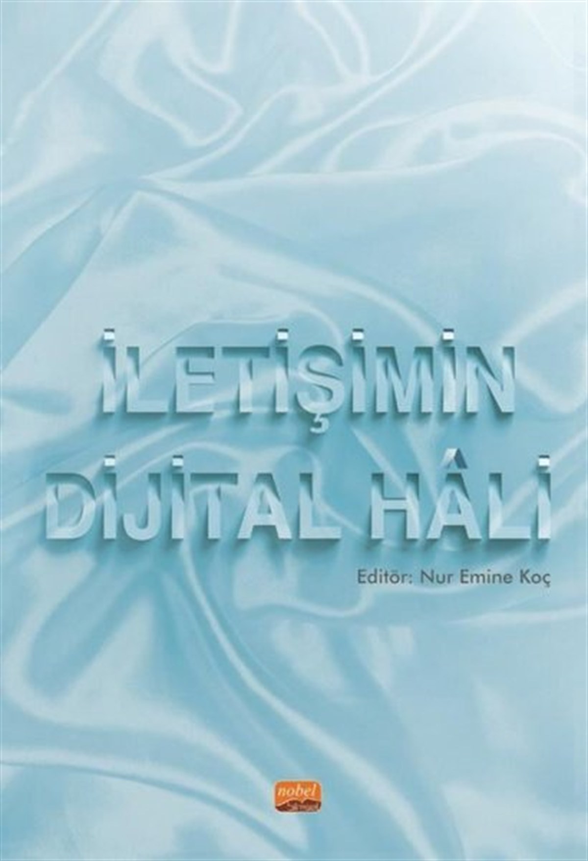 Nur Emine Koçİletişim Kitaplarıİletişimin Dijital Hali