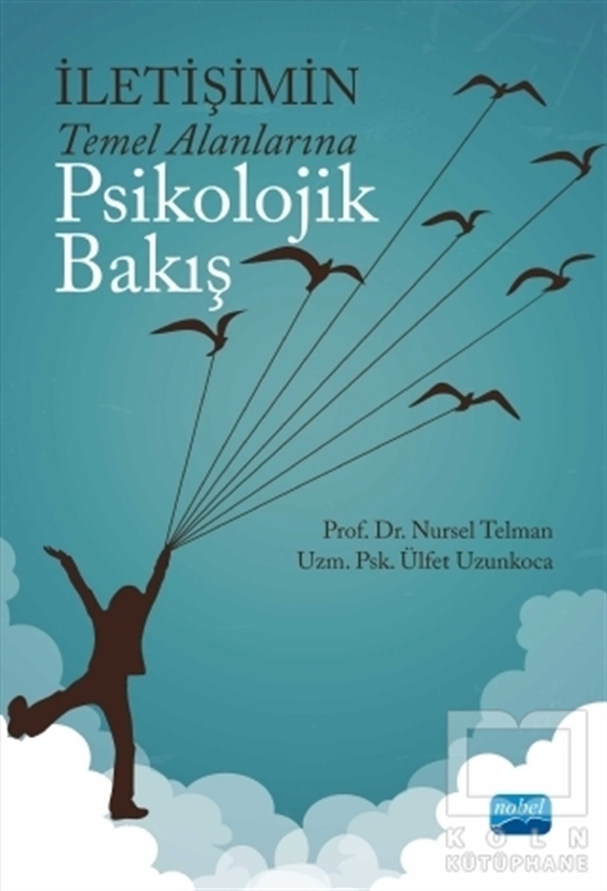 Nursel TelmanAkademikİletişimin Temel Alanlarına Psikolojik Bakış