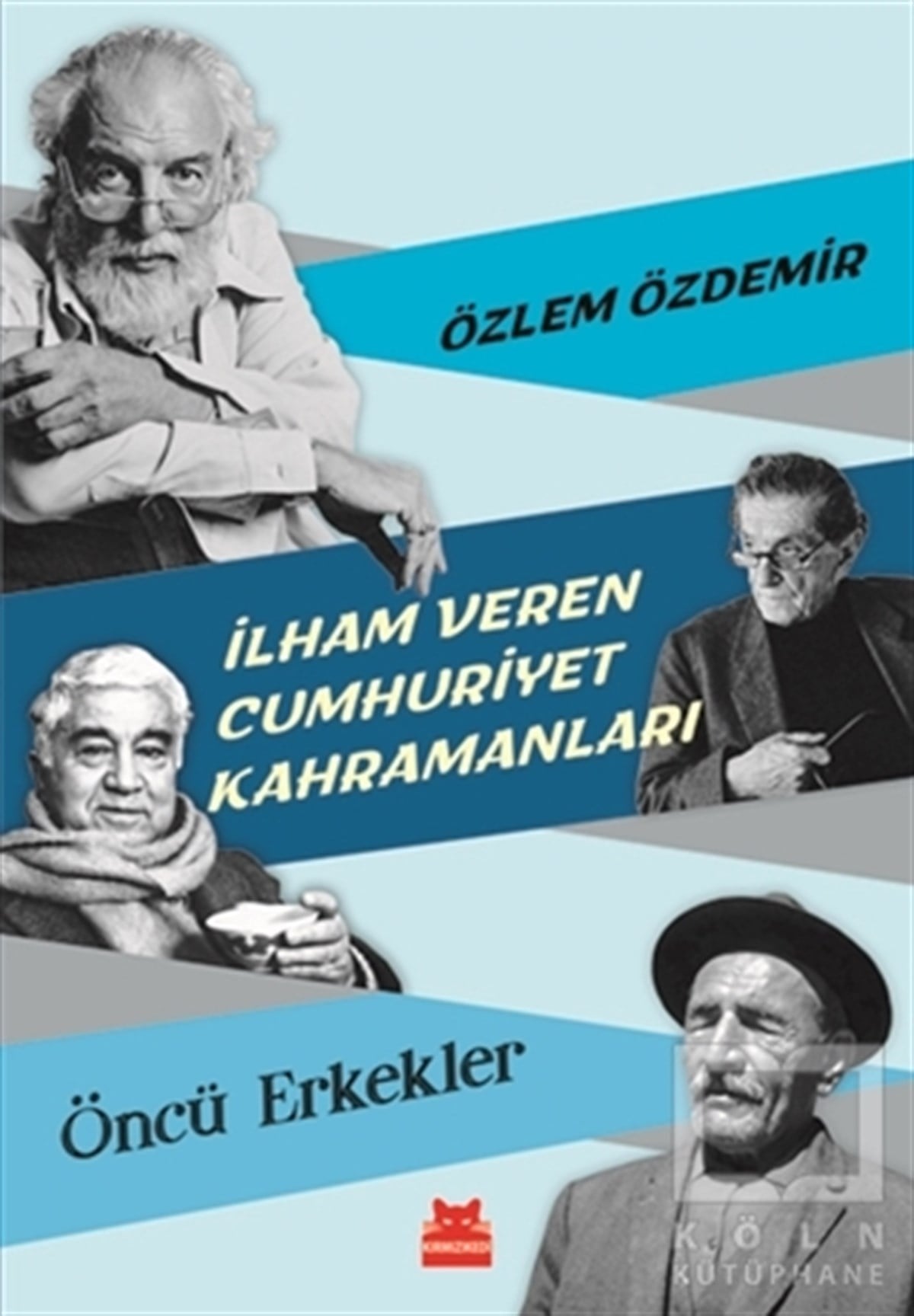 Özlem ÖzdemirBiyografi-Otobiyogafiİlham Veren Cumhuriyet Kahramanları - Öncü Erkekler