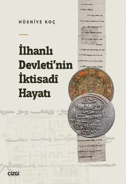Hüsniye KoçTürk Tarihi Araştırmaları Kitaplarıİlhanlı Devleti'nin İktisadi Hayatı