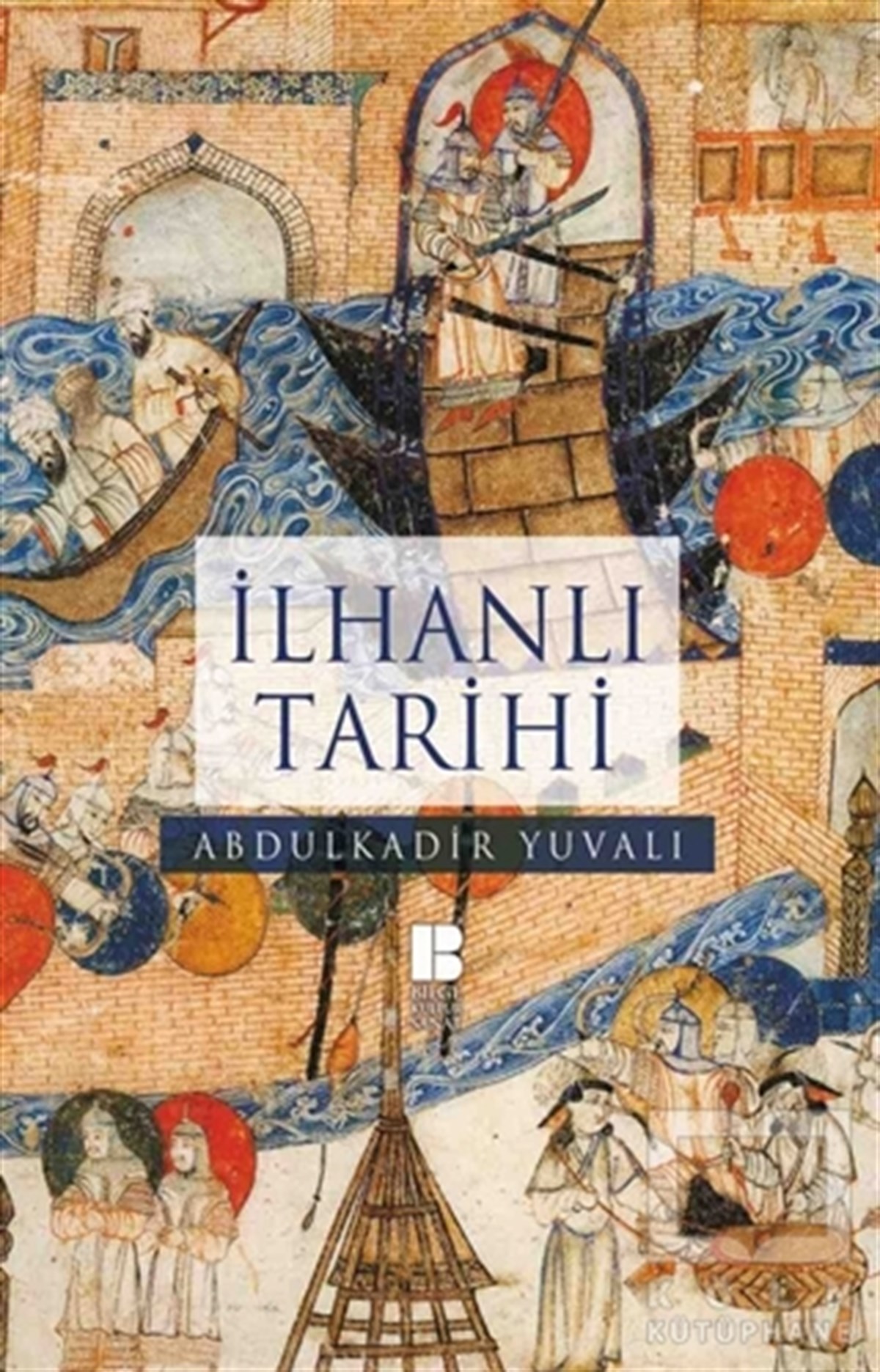 Abdulkadir YuvalıDiğerİlhanlı Tarihi