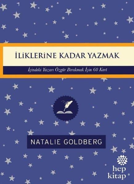 Natalie GoldbergEleştiri & Kuram & İnceleme Kitaplarıİliklerine Kadar Yazmak: İçindeki Yazarı Özgür Bırakmak İçin 60 Kart
