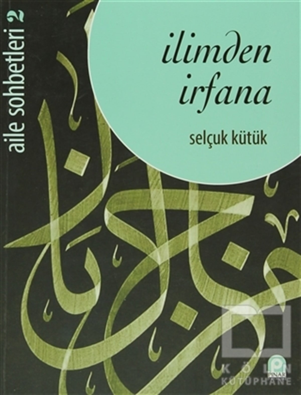 Selçuk KütükDiğerİlimden İrfana