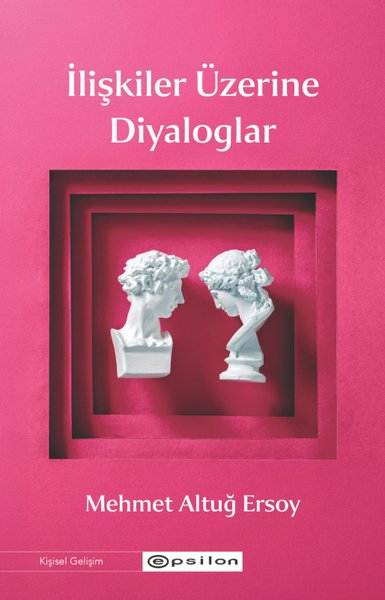 Mehmet Altuğ ErsoyKişisel Gelişim Kitaplarıİlişkiler Üzerine Diyaloglar