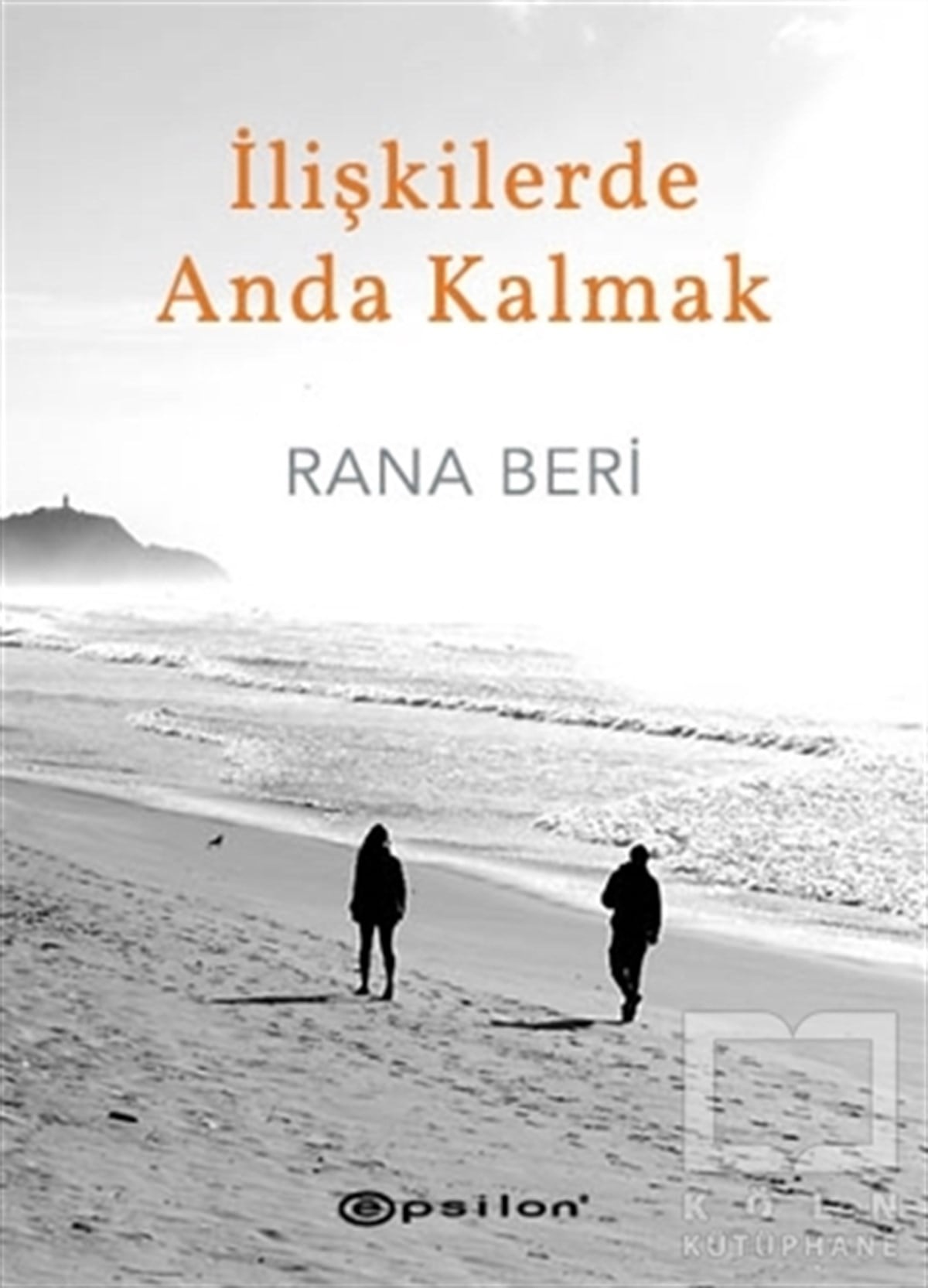 Rana BeriKişisel Gelişim Kitaplarıİlişkilerde Anda Kalmak