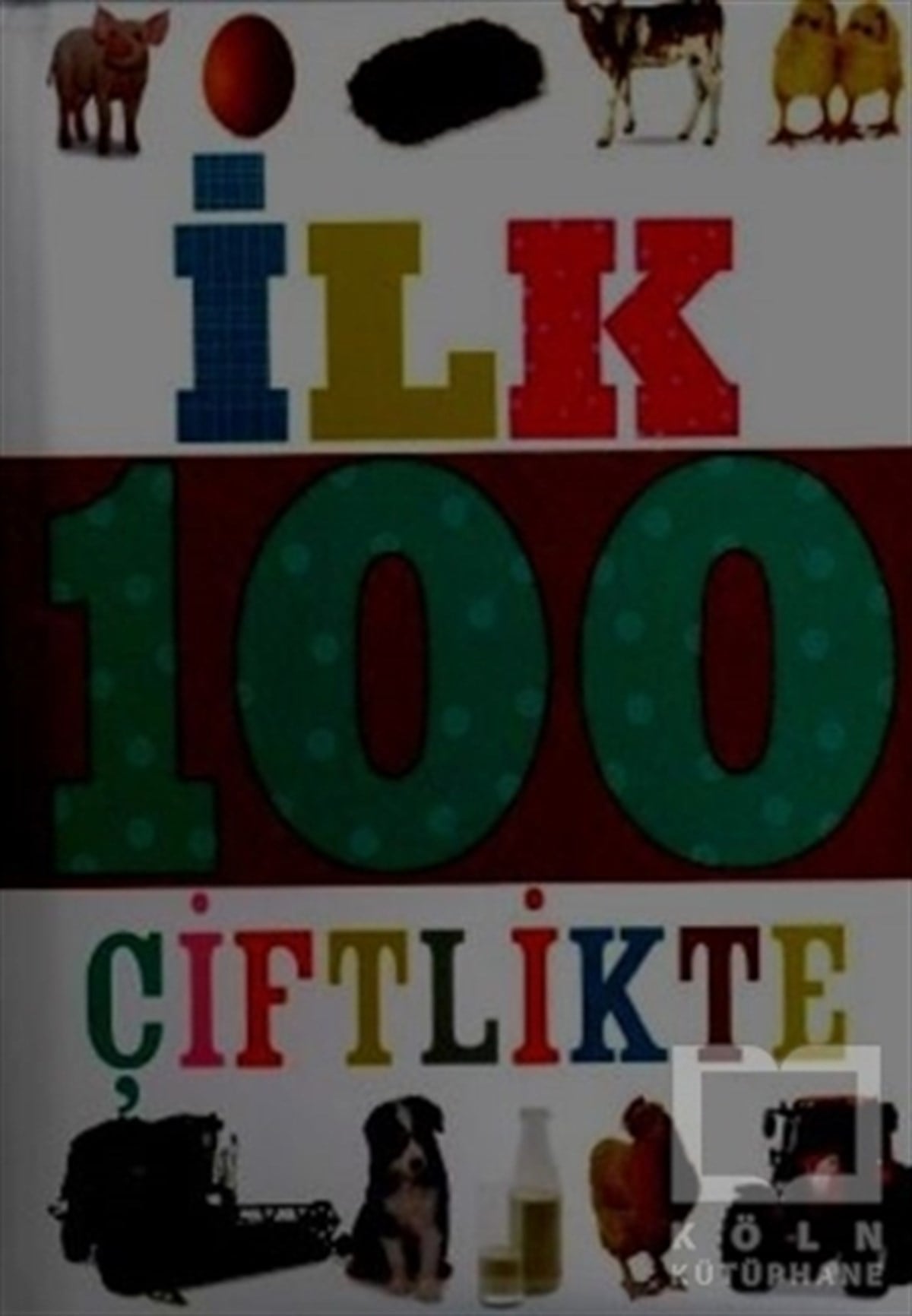 KolektifOkul Öncesi Resimli Kitaplarİlk 100 Dizisi Çiftlikte (Küçük Dolgu Kapak)