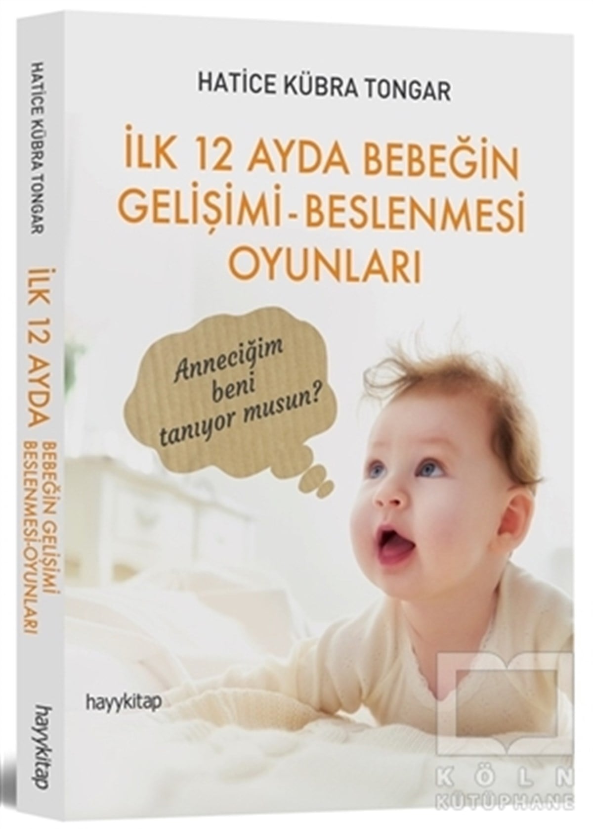 Hatice Kübra TongarÇocuk Gelişimiİlk 12 Ayda Bebeğin Gelişimi - Beslenmesi Oyunları
