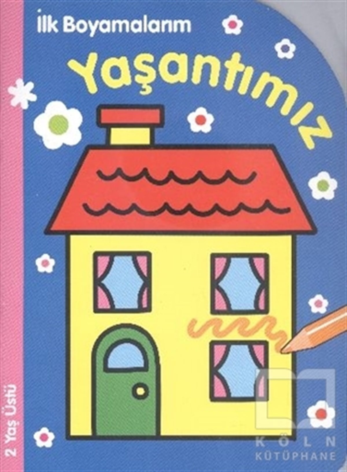 KolektifBoyama Kitaplarıİlk Boyamalarım : Yaşantımız