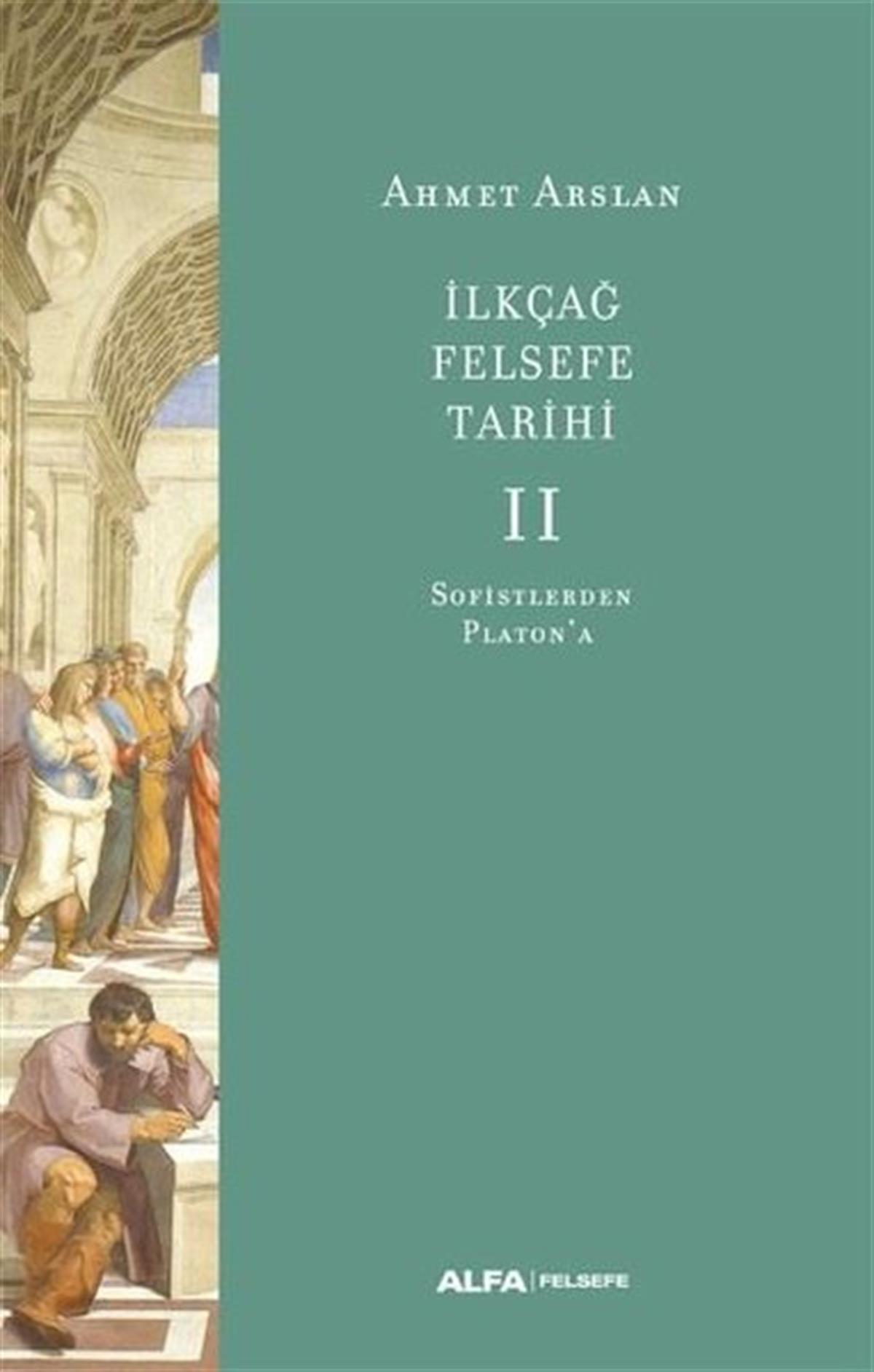 Ahmet ArslanFelsefe Bilimiİlk Çağ Felsefe Tarihi 2 - Sofistlerden Platon'a