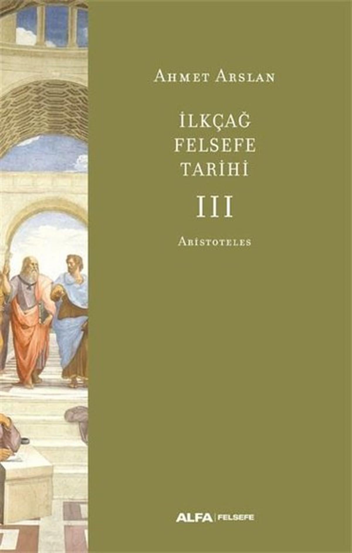 Ahmet ArslanFelsefe Bilimiİlk Çağ Felsefe Tarihi 3 - Aristoteles