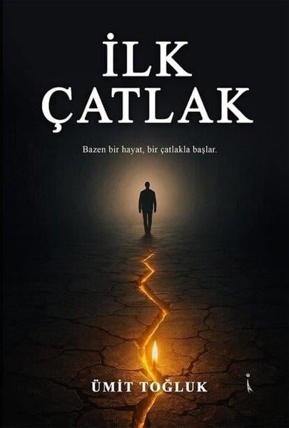 Ümit ToğlukTürk Romaniİlk Çatlak