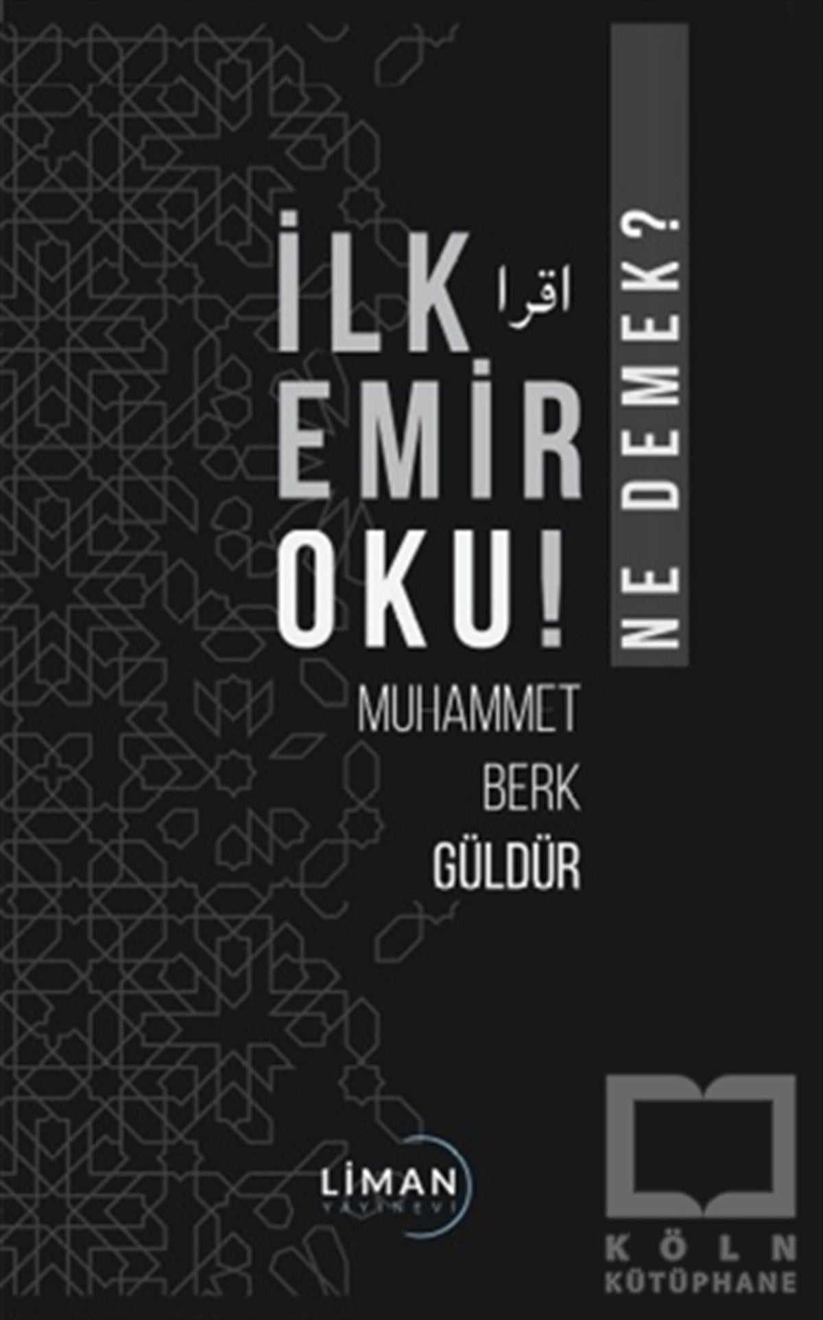 Muhammet Berk Güldürİslami Araştırma ve İnceleme Kitaplarıİlk Emir Oku! - Ne Demek?
