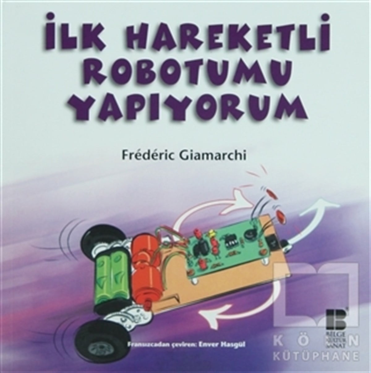 Frederic GiamarchiDiğerİlk Hareketli Robotumu Yapıyorum