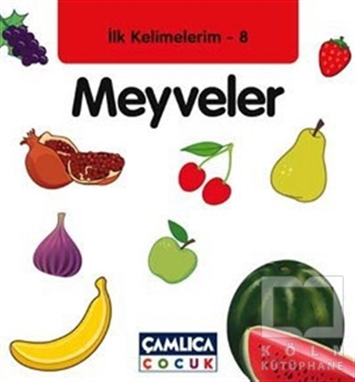Bilal GezerOkul Öncesi Resimli Kitaplarİlk Kelimelerim 8: Meyveler