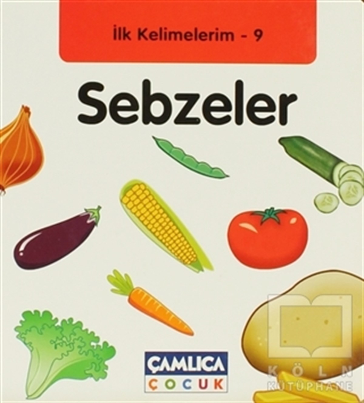 Bilal GezerOkul Öncesi Resimli Kitaplarİlk Kelimelerim 9: Sebzeler