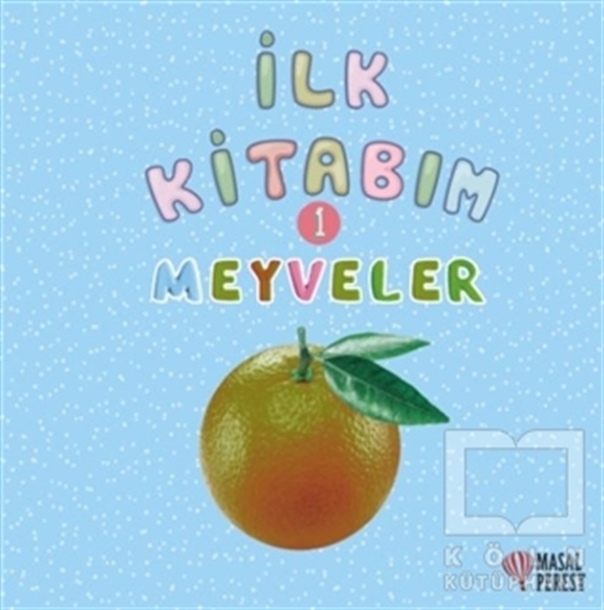 Ilgaz GökırmaklıZeka Gelişimi Kitaplarıİlk Kitabım 1 - Meyveler