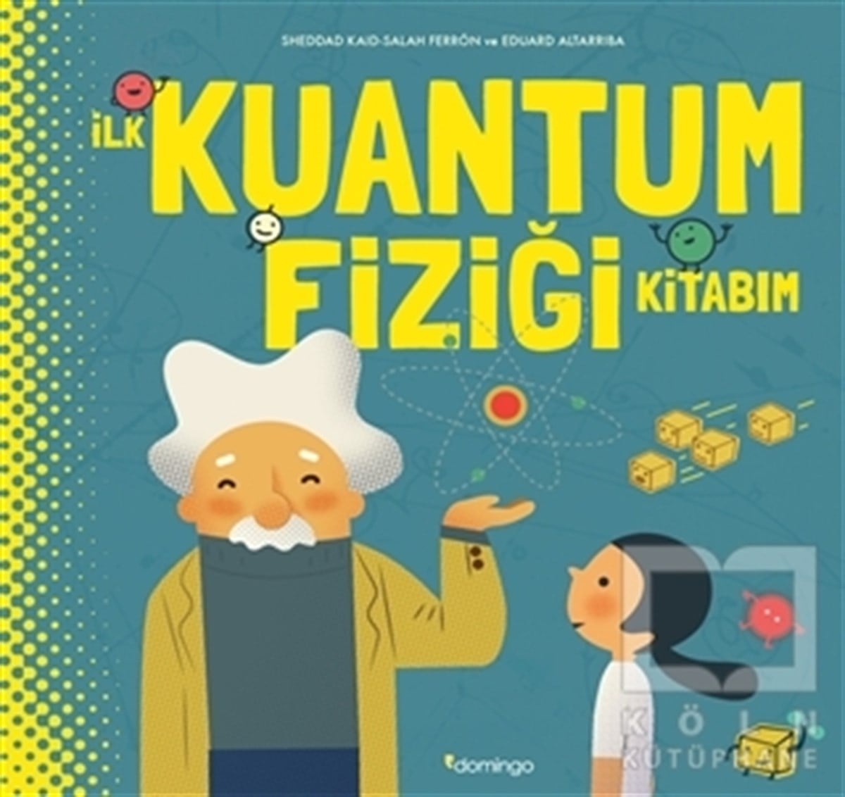 Sheddad KaidBilimsel Çocuk Kitaplarıİlk Kuantum Fiziği Kitabım