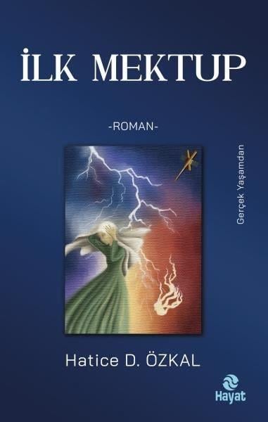 Hatice D. ÖzkalTürk Romaniİlk Mektup - Gerçek Yaşamdan