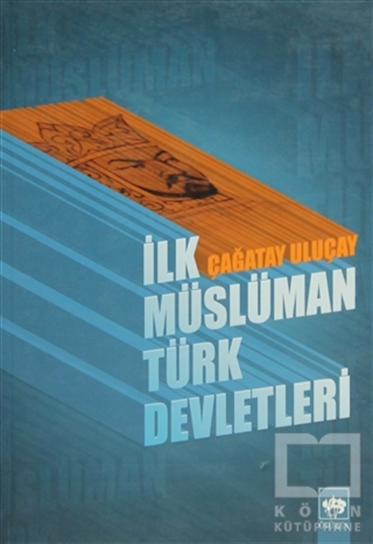Çağatay UluçayAraştırma - İncelemeİlk Müslüman Türk Devletleri