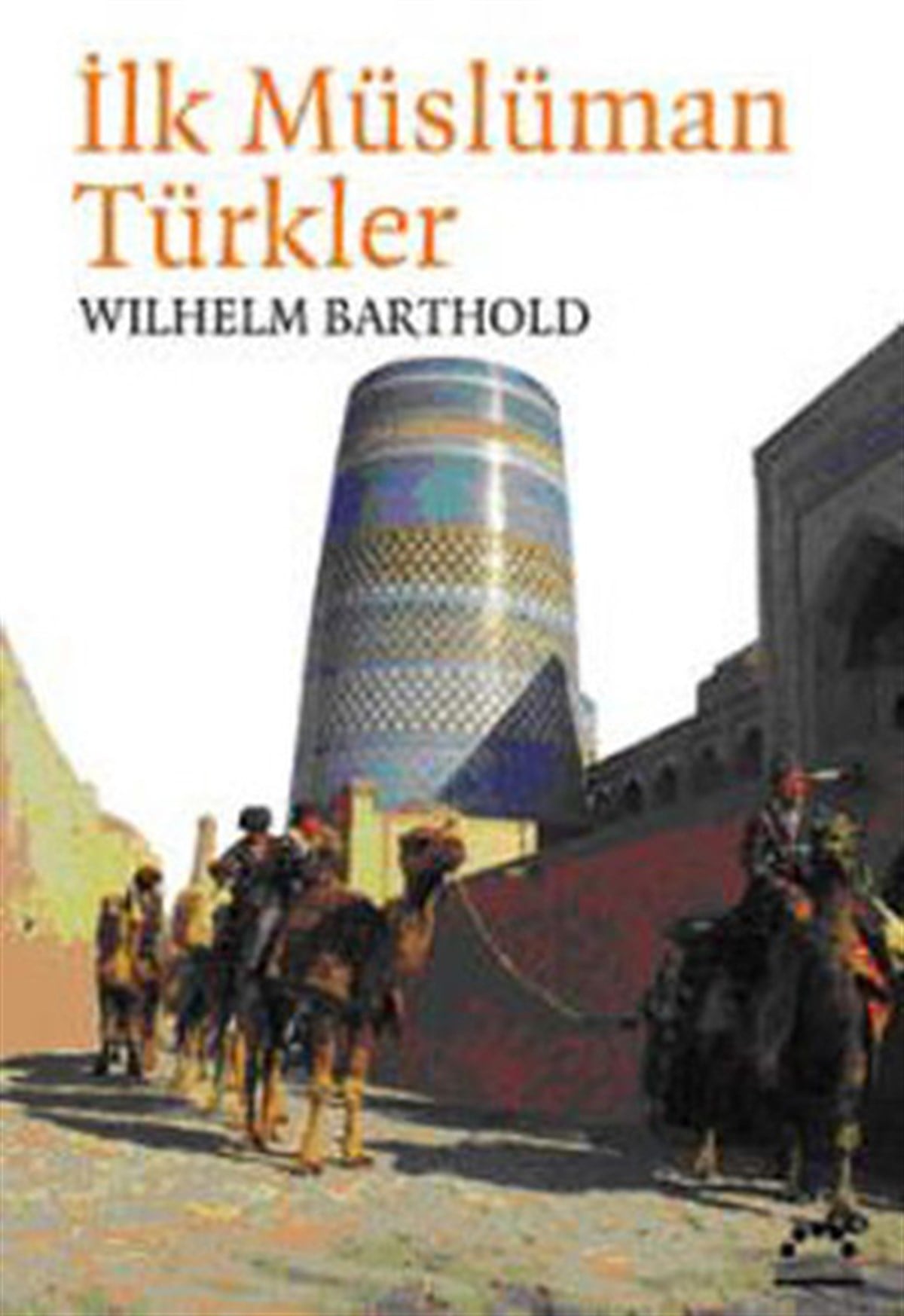 Wilhelm BartholdTürk Tarihi Araştırmaları Kitaplarıİlk Müslüman Türkler