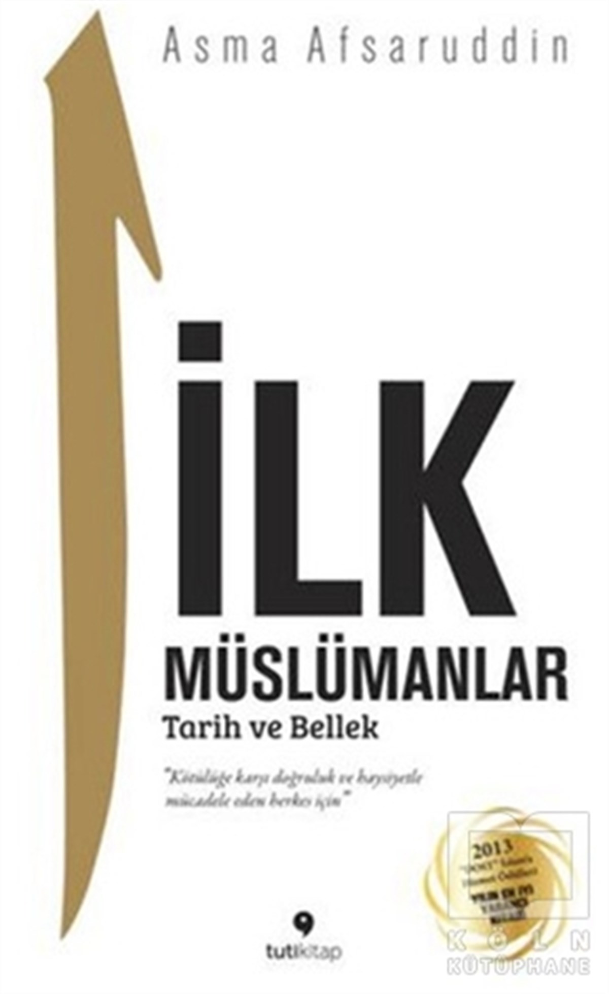 Asma Afsaruddinİslam Tarihiİlk Müslümanlar : Tarih ve Bellek