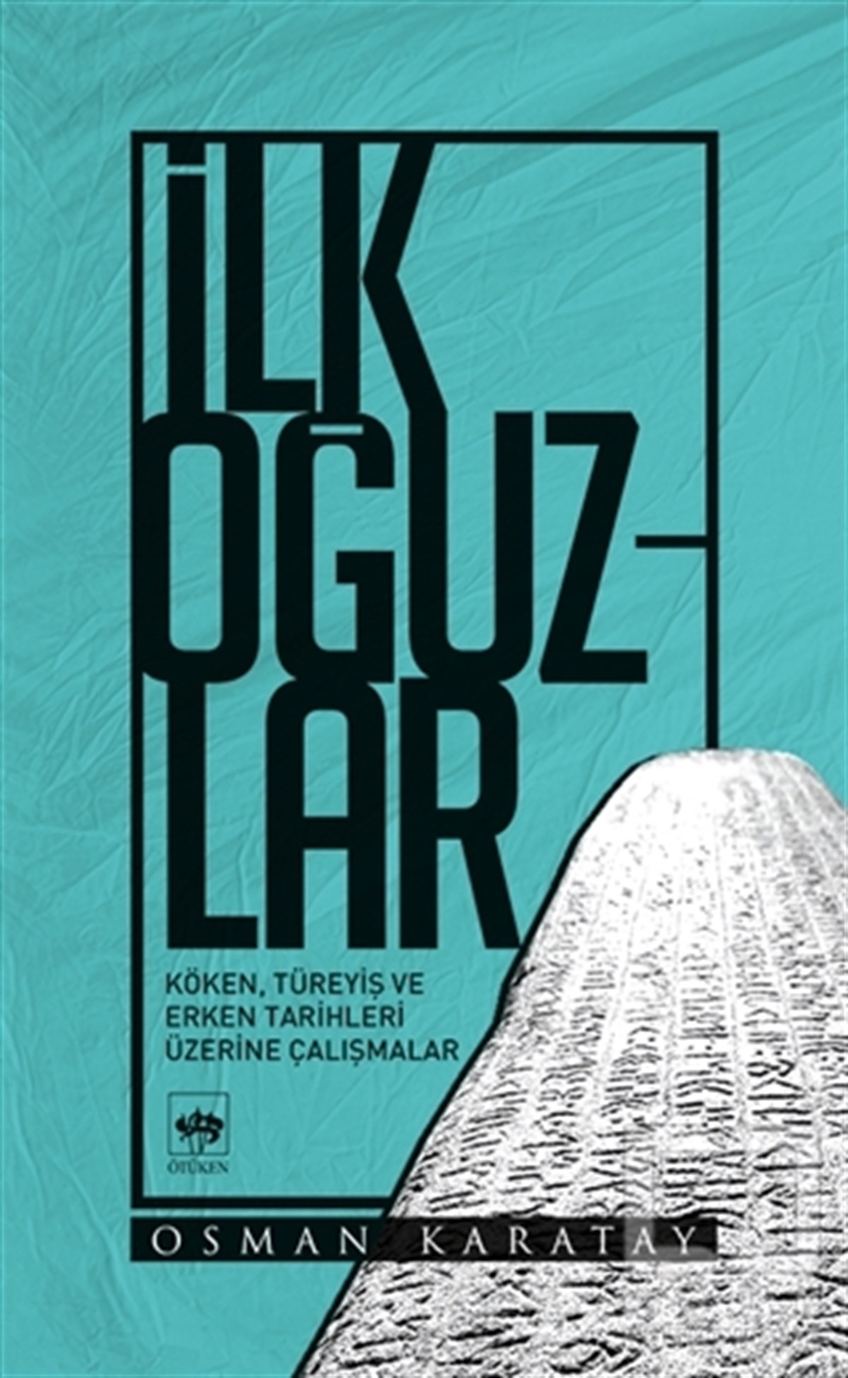 Osman KaratayAraştırma - İncelemeİlk Oğuzlar