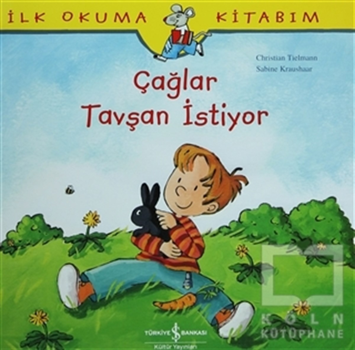 Christian TielmannHikayelerİlk Okuma Kitabım - Çağlar Tavşan İstiyor