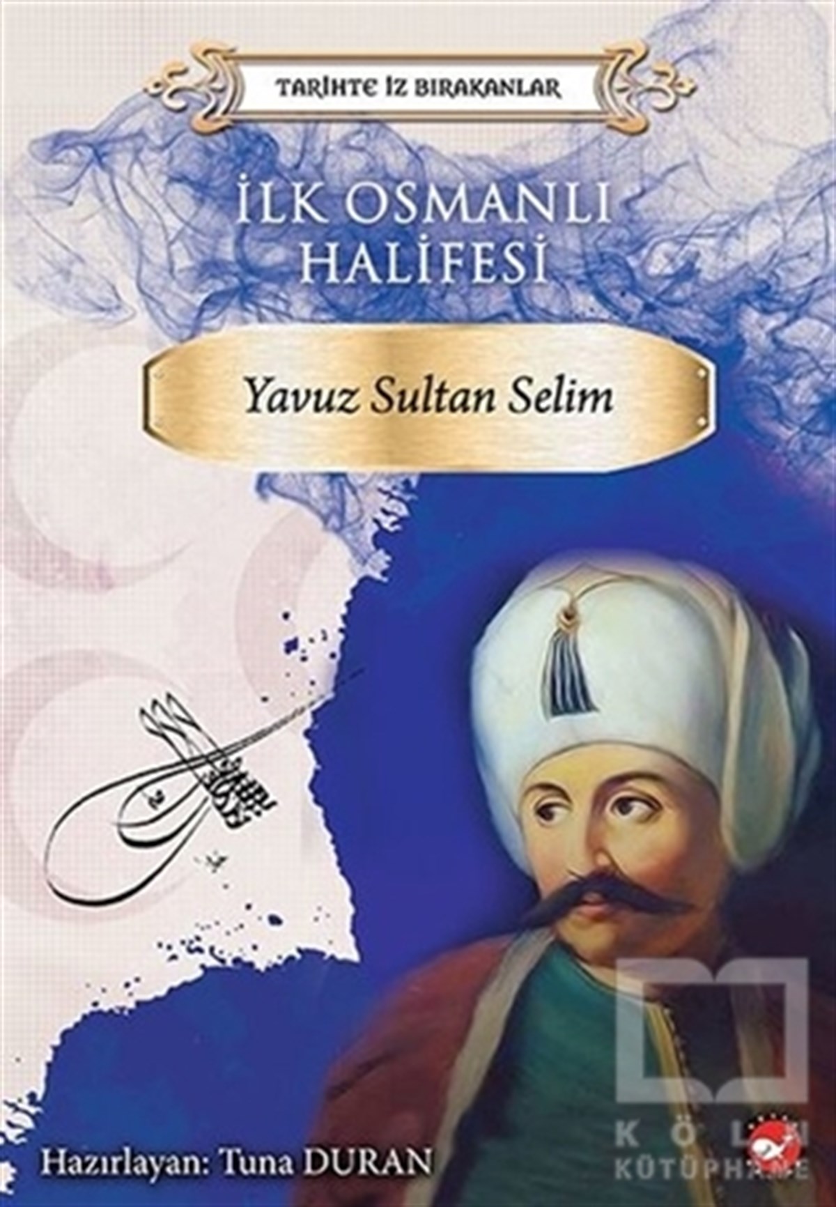 KolektifDiğerİlk Osmanlı Halifesi Yavuz Sultan Selim