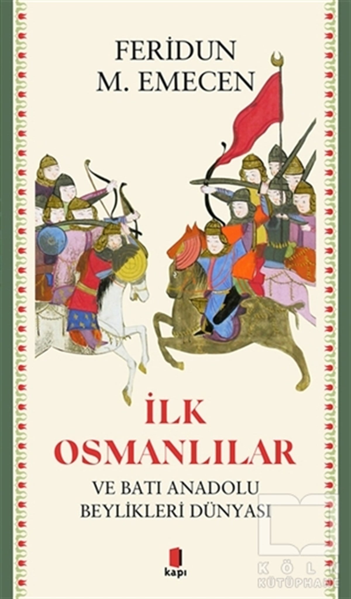 Feridun M. EmecenOsmanlı Tarihi Kitaplarıİlk Osmanlılar ve Batı Anadolu Beylikleri Dünyası