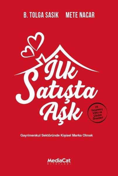 B. Tolga SasıkPazarlama, Reklamcılık ve Satış Kitaplarıİlk Satışta Aşk: Gayrimenkul Sektöründe Kişisel Marka Olmak - 25 Yaşanmış Vaka ve Çözüm Önerileri