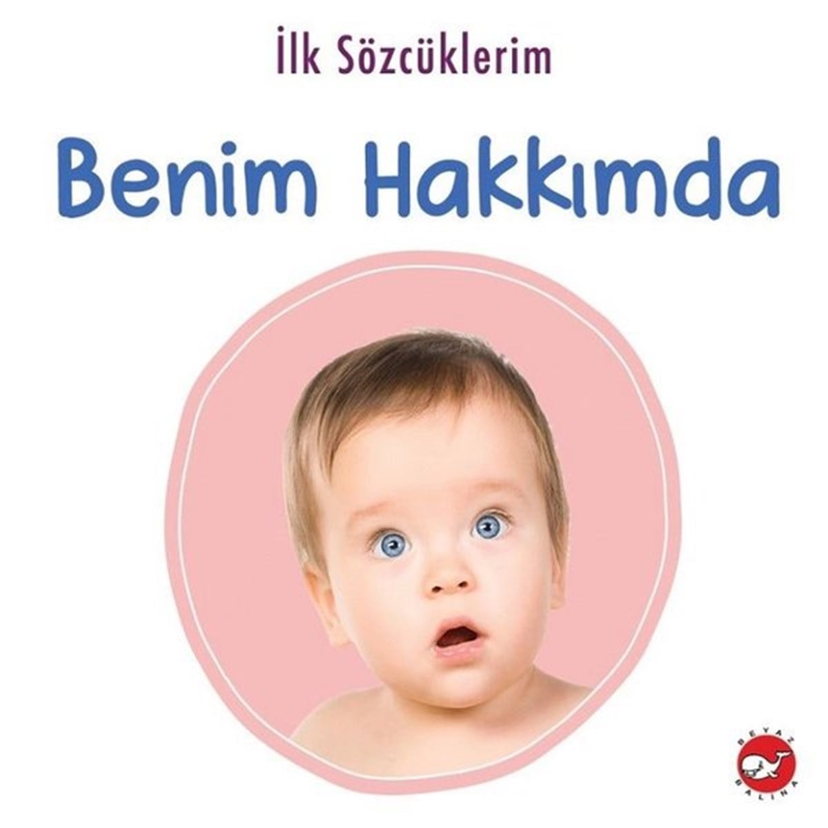 KolektifEgitim Etkinlik Kitaplariİlk Sözcüklerim - Benim Hakkımda