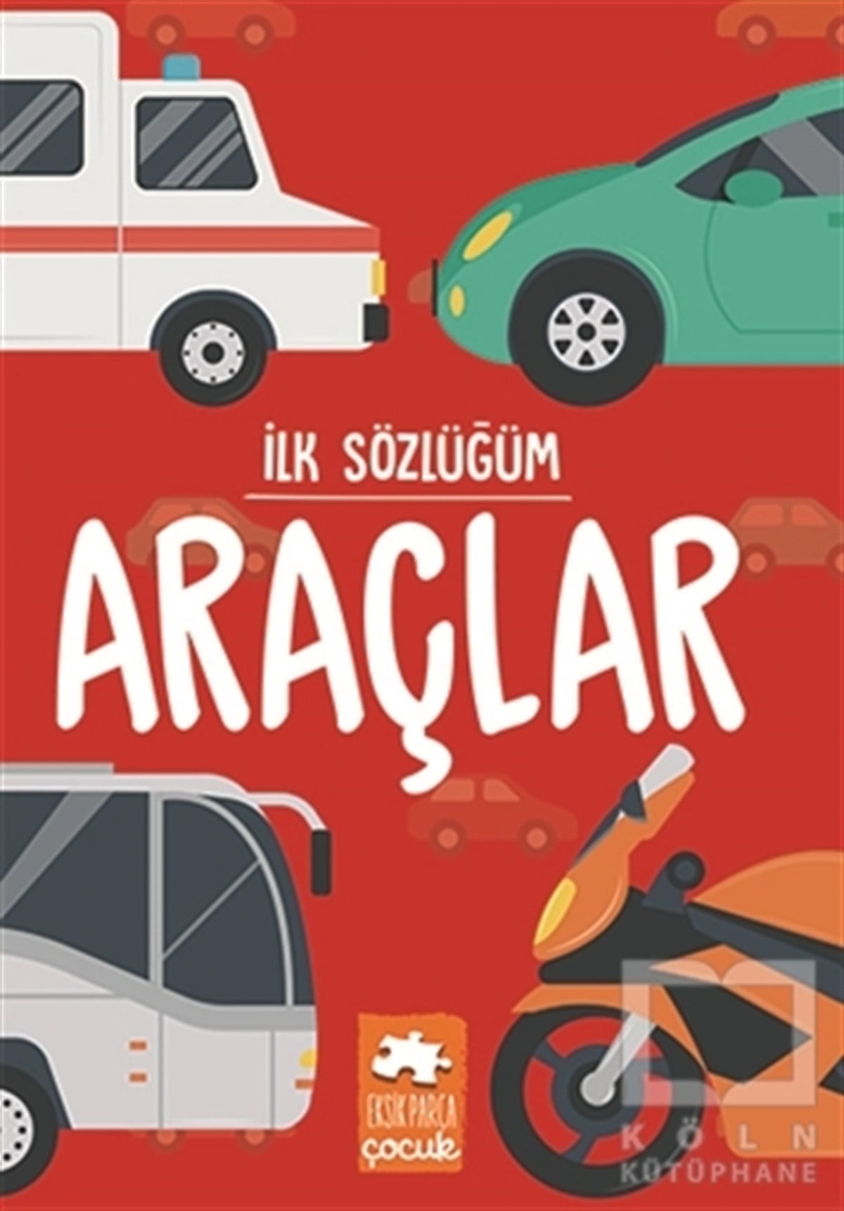 KolektifEtkinlik Kitaplarıİlk Sözlüğüm - Araçlar