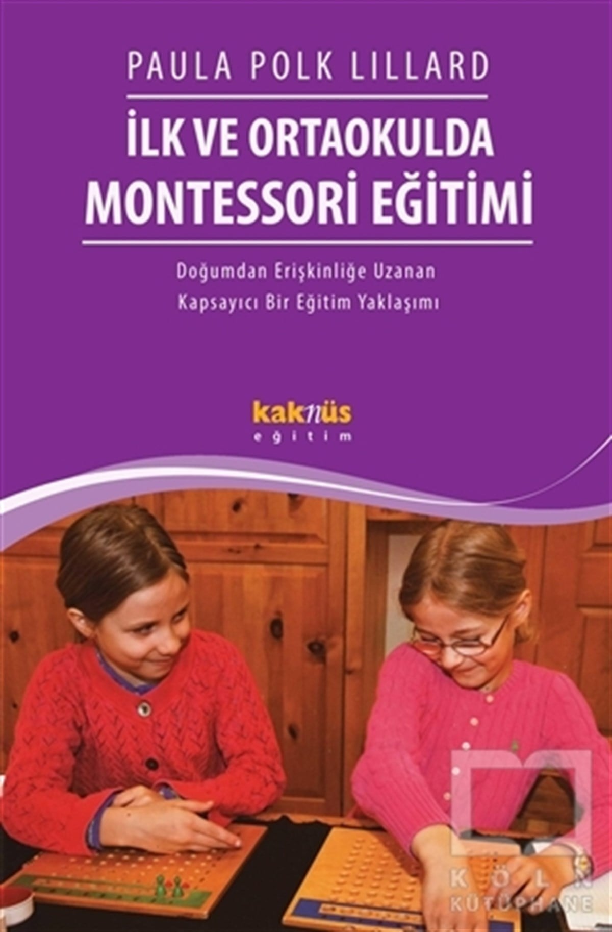 Paula Polk LillardAile ve Çocukİlk ve Ortaokulda Montessori Eğitimi