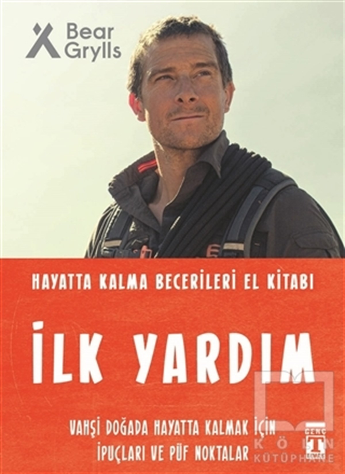 Bear GryllsGençlik Edebiyatı Kitaplarıİlk Yardım - Hayatta Kalma Becerileri El Kitabı