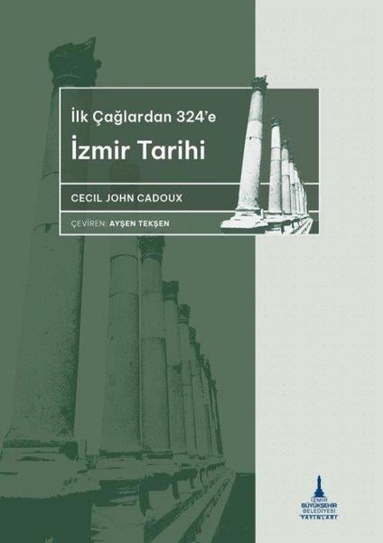 Cecil John CadouxTürk Tarihi Araştırmaları Kitaplarıİlkçağlardan 324'e İzmir Tarihi