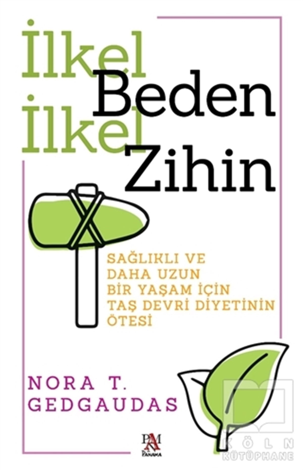 Nora T. GedgaudasKişisel Gelişim Kitaplarıİlkel Beden İlkel Zihin