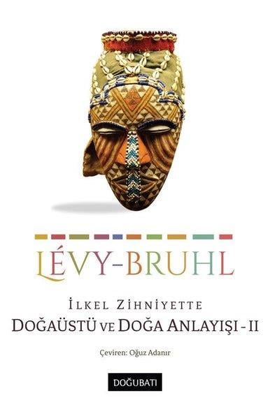 Lucien Levy BruhlAntropolojiİlkel Zihniyette Doğaüstü ve Doğa Anlayışı 2