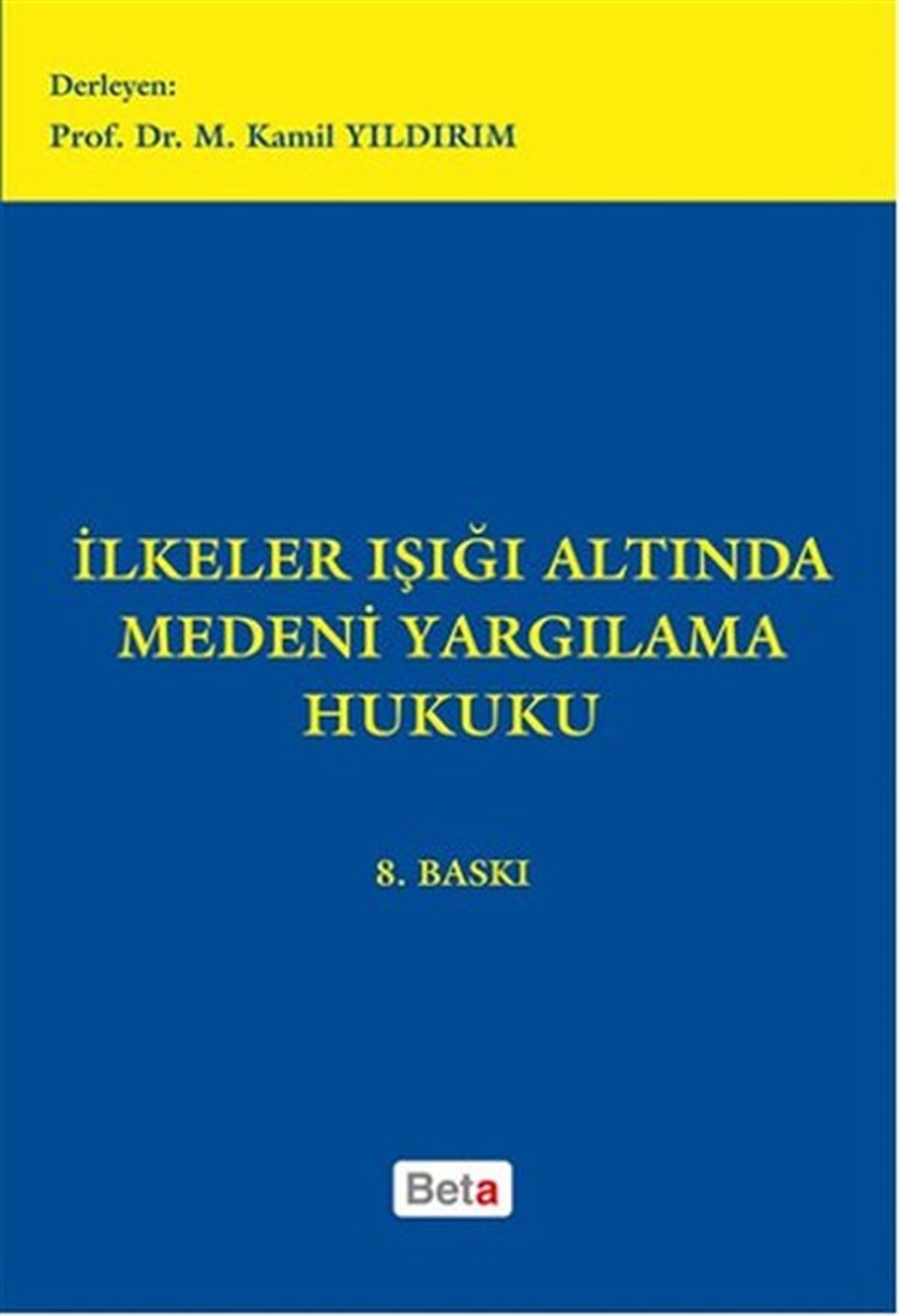 Kamil YıldırımHukuk Üzerine Kitaplarİlkeler Işığı Altında Medeni Yargılama Hukuku