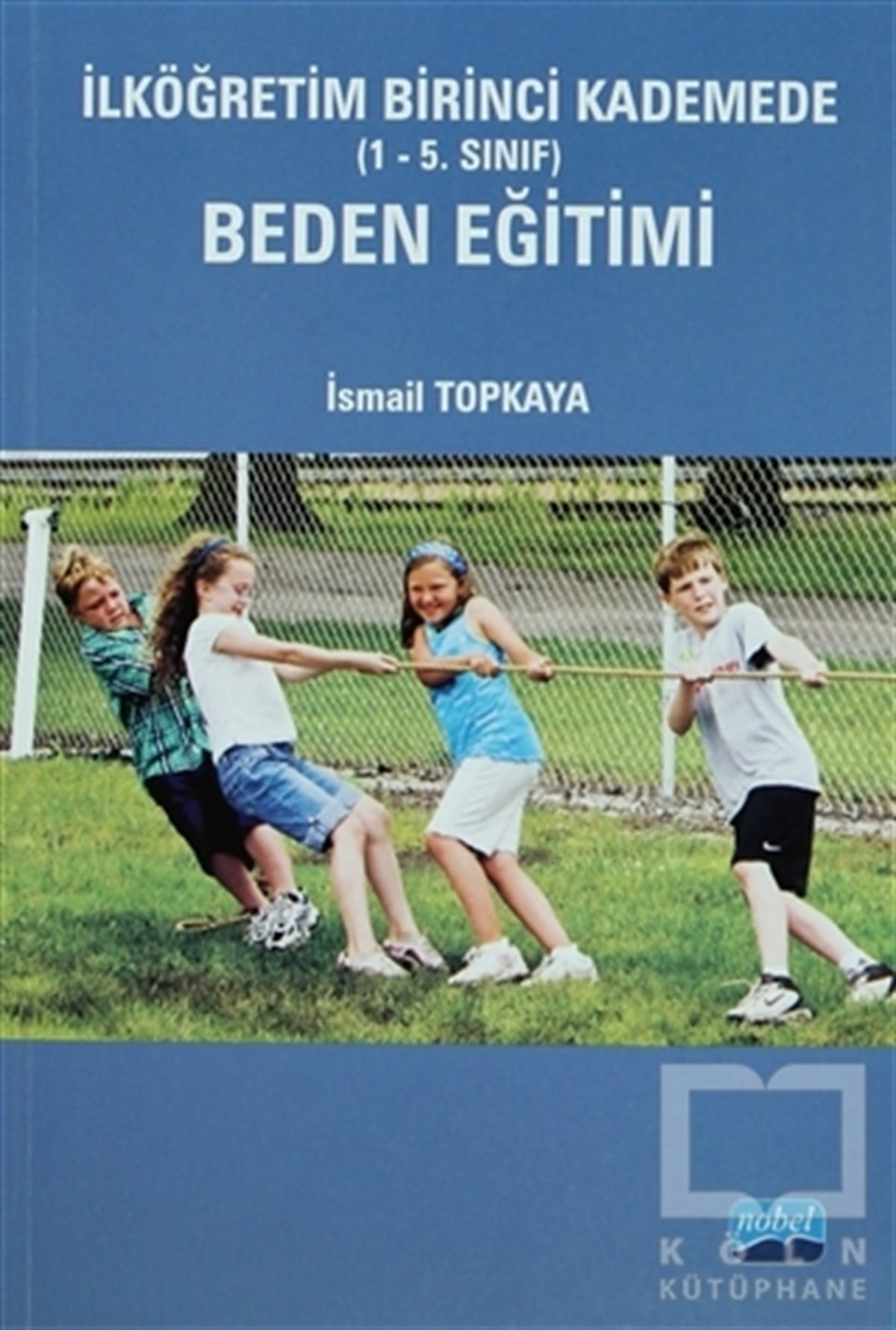 İsmail TopkayaAkademikİlköğretim Birinci Kademede Beden Eğitimi