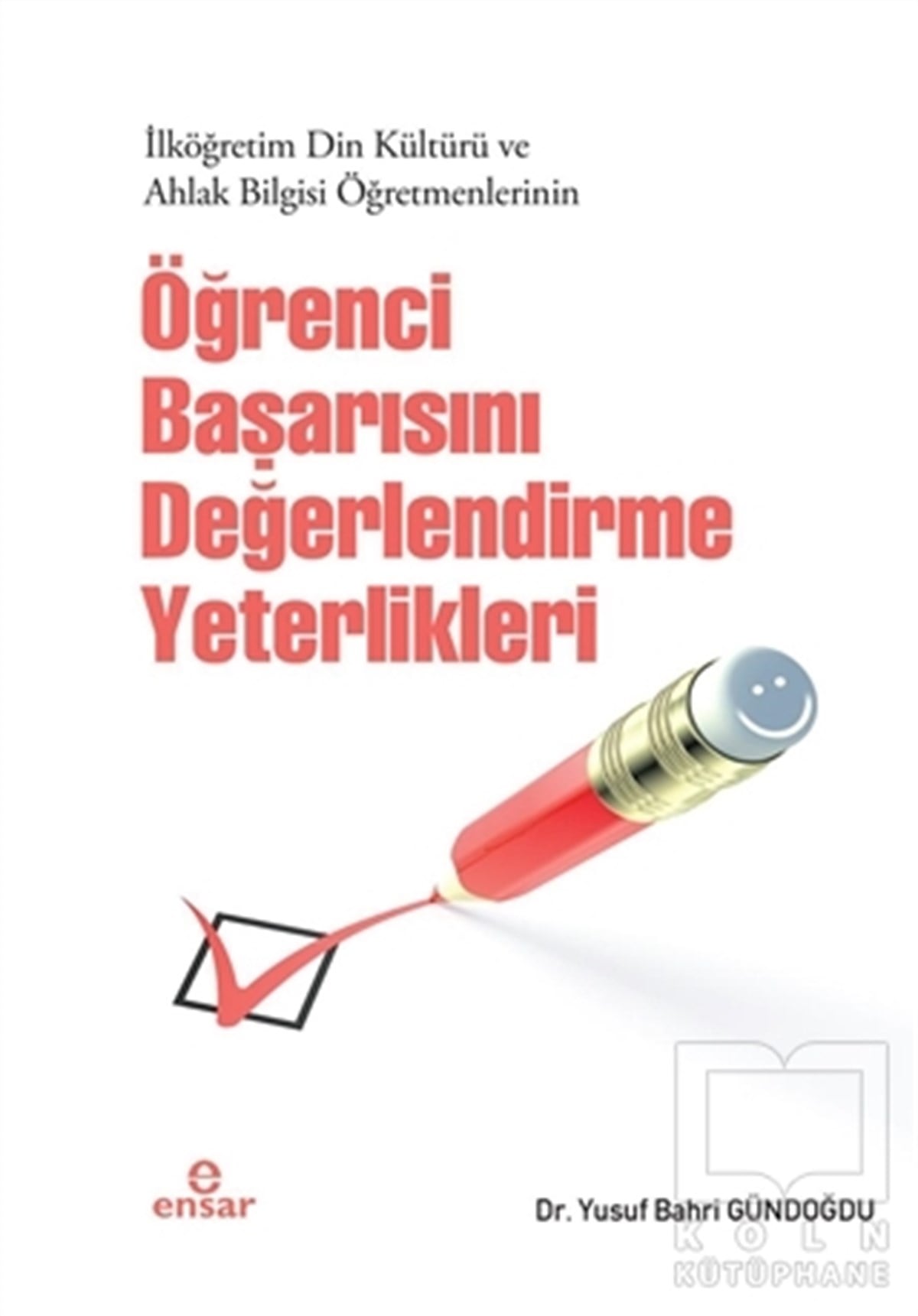 Yusuf Bahri GündoğduGenel Konularİlköğretim Din Kültürü ve Ahlak Bilgisi Öğretmenlerinin Öğrenci Başarısını Değerlendirme Yeterlikleri