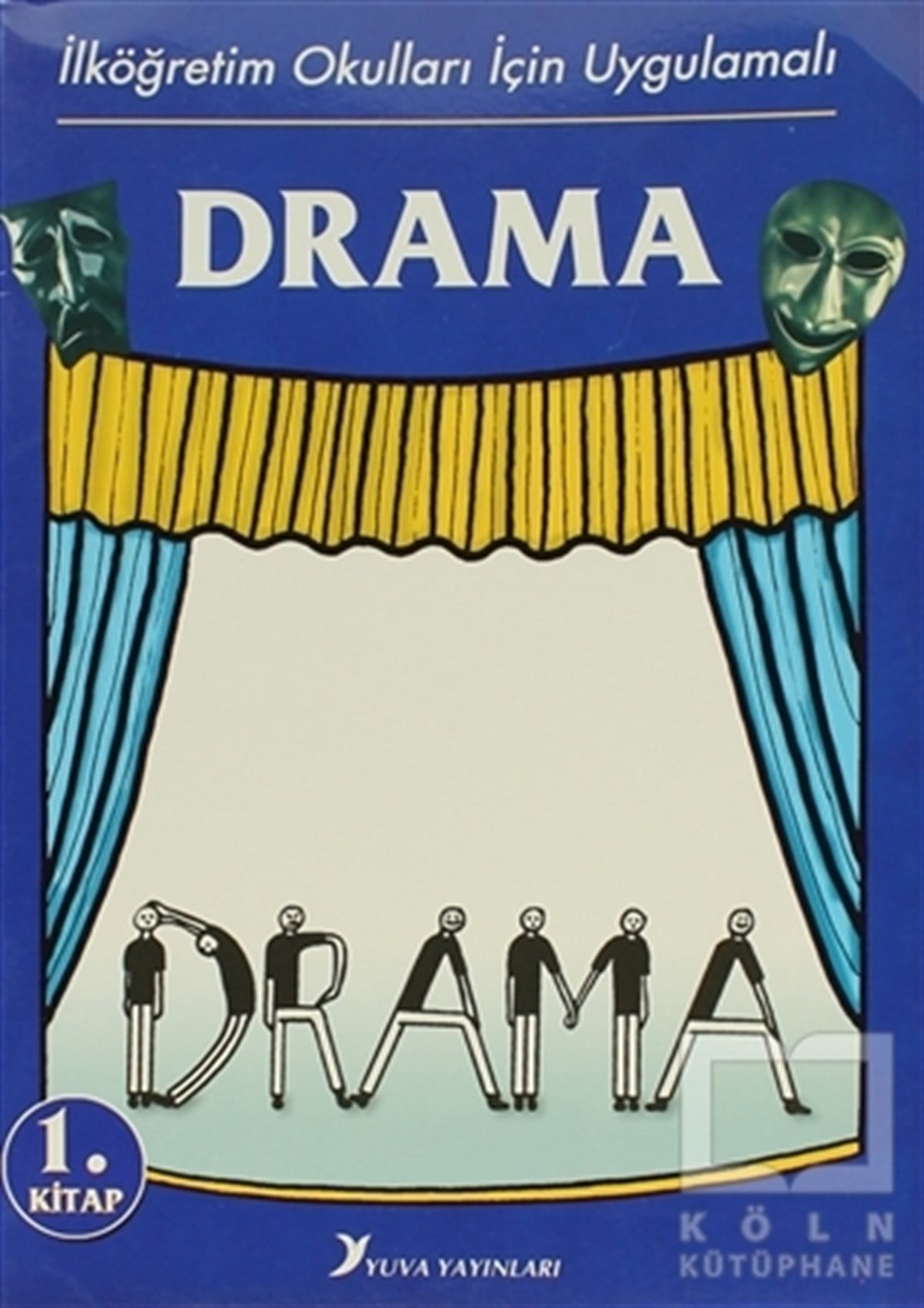 KolektifGenel Konularİlköğretim Okulları İçin Uygulamalı Drama 1.Kitap