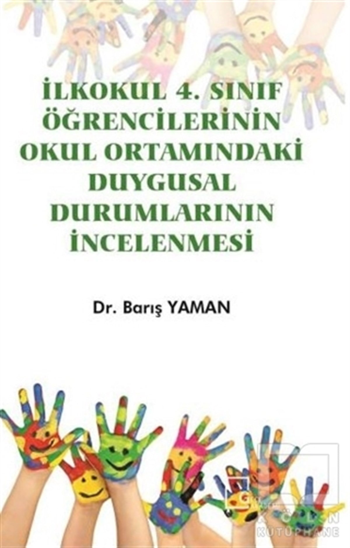 Barış YamanÇocuk Psikolojisiİlkokul 4. Sınıf Öğrencilerinin Okul Ortamındaki Duygusal Durumlarının İncelenmesi