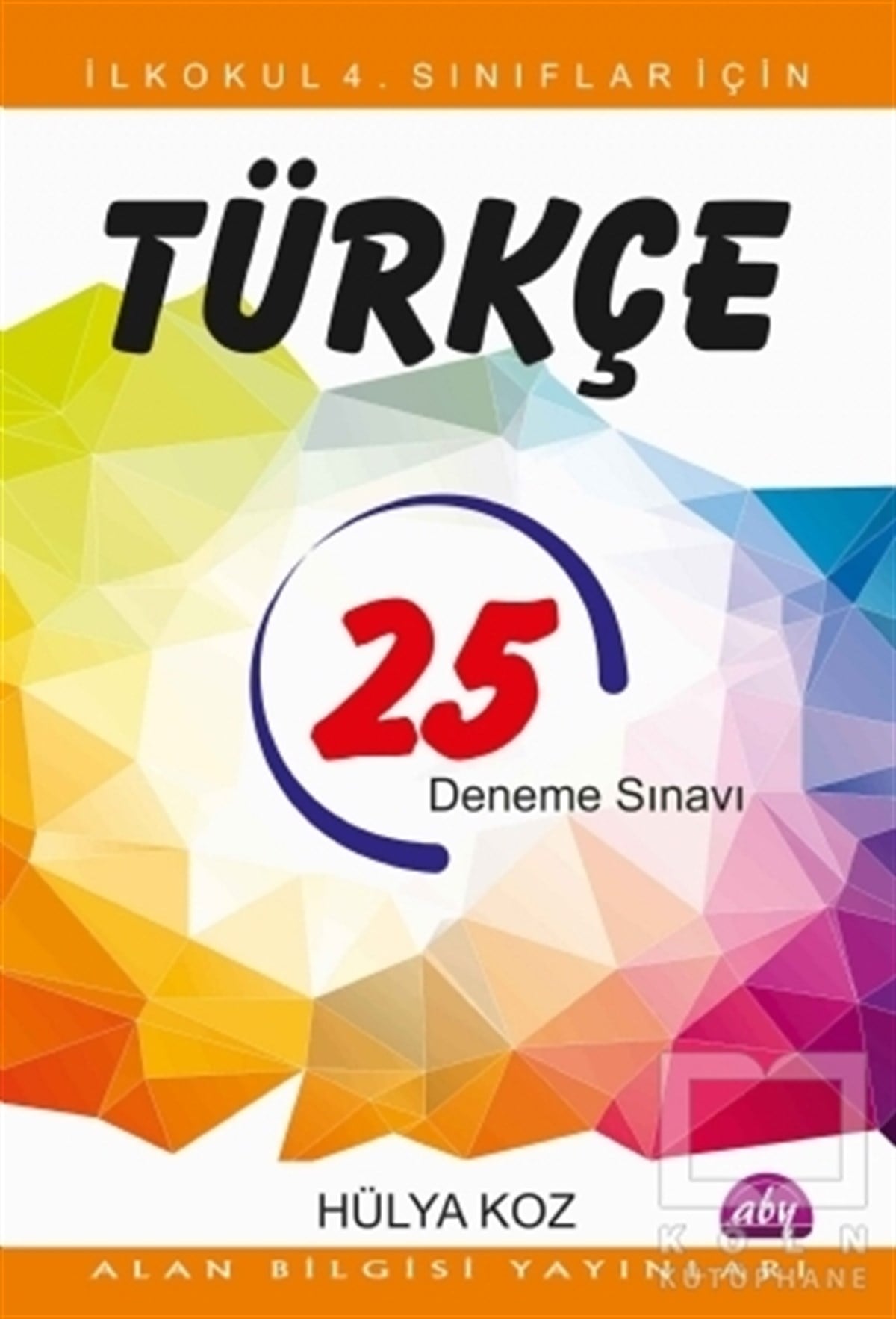 Hülya KozSınavlara Hazırlık Kitaplarıİlkokul 4. Sınıflar İçin 25 Türkçe Deneme Sınavı